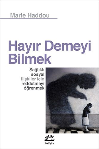 Hayır Demeyi Bilmek - İletişim Yayınları Kitap