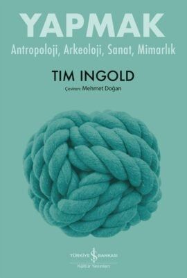 Yapmak – Antropoloji, Arkeoloji, Sanat, Mimarlık - İş Bankası Kültür Yayınları Kitap