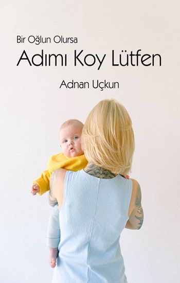 Bir Oğlun Olursa Adımı Koy Lütfen - Luna Çocuk Yayınları Kitap
