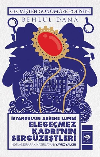 İstanbul Arsene Lupıni  Elegeçmez Kadri’nin Sergüzeştleri - Ötüken Neşriyat Kitap
