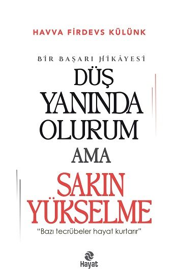 Düş Yanında Olurum Ama Sakın Yükselme - Hayat Yayınları Kitap