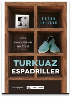 Turkuaz Espadriller Beta Ayakkabı’nın Hikayesi - Epsilon Yayınları Kitap