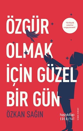Özgür Olmak İçin Güzel Bir Gün - Hayykitap Kitap