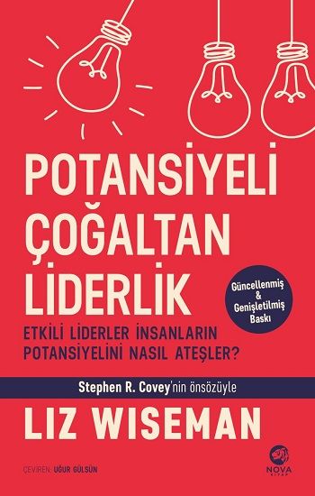 Potansiyeli Çoğaltan Liderlik: Etkili Liderler İnsanların Potansiyelini Nasıl Ateşler? - Nova Kitap Kitap