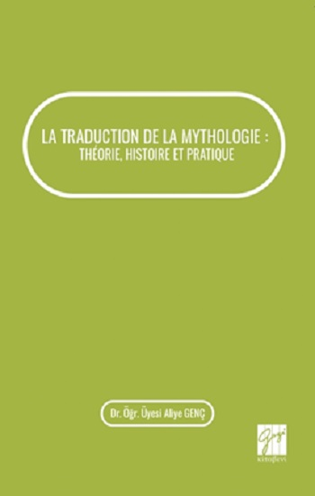La Traduction De La Mythologie : Theorie, Histoire Et Pratique - Gazi Kitabevi Kitap