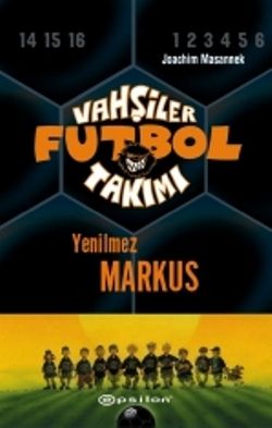 Vahşiler Futbol Takımı 13 Yenilmez Markus - Epsilon Yayınları Kitap