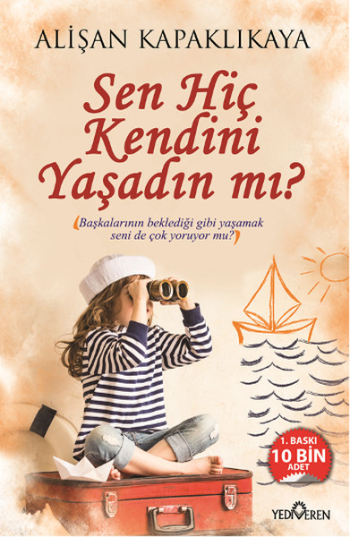 Sen Hiç Kendini Yaşadın mı? - Yediveren Yayınları Kitap