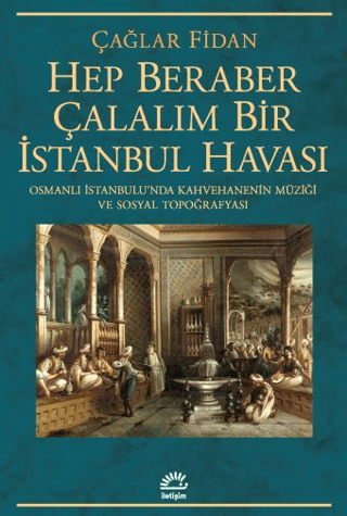 Hep Beraber Çalalım Bir İstanbul Havası - İletişim Yayınları Kitap