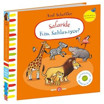Safaride Kim Saklanıyor? Axel Scheffler (Keçe Kapakçıklı kitap) (Ciltli) - Beta Kids Kitap