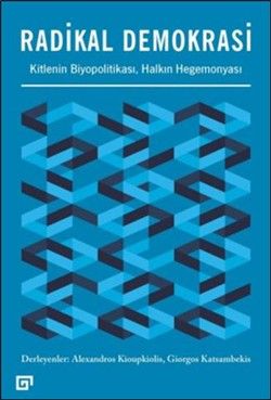 Radikal Demokrasi - Kitlenin Biyopolitikası Halkın Hegemonyası - Koç Üniversitesi Yayınları Kitap