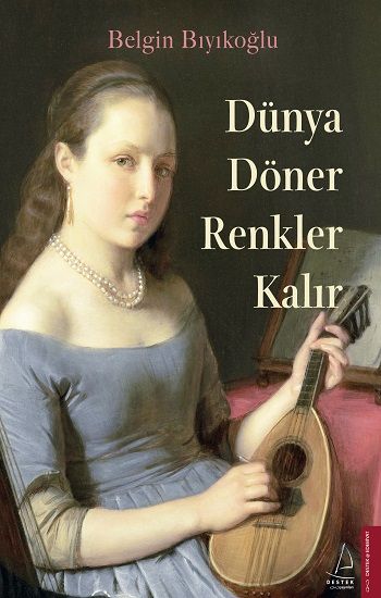 Dünya Döner Renkler Kalır - Destek Yayınları Kitap