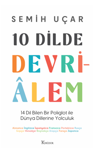 10 Dilde Devrialem - 14 Dil Bilen Bir  Poliglot ile Dünya Dillerine Yolculuk - Koridor Yayıncılık Kitap