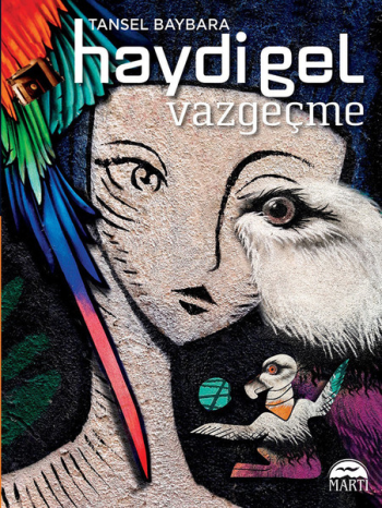 Haydi Gel Vazgeçme - Martı Yayınları Kitap