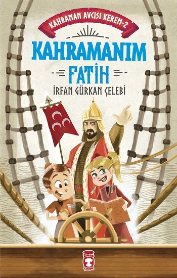 Kahramanım Fatih - Kahraman Avcısı Kerem 2 - Timaş Çocuk Kitap