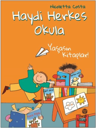 Yaşasın Kitaplar! - Haydi Herkes Okula - Hep Kitap Kitap