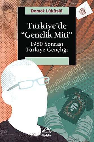 Türkiye'de "Gençlik Miti" 1980 Sonrası Türkiye Gençliği - İletişim Yayınları Kitap