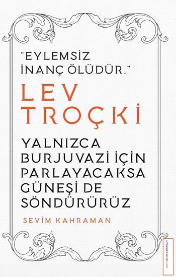 Yalnızca Burjuvazi İçin Parlayacaksa Güneşi de Söndürürüz / Lev Troçki - Destek Yayınları Kitap