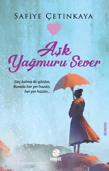 Aşk Yağmuru Sever - Hayat Yayınları Kitap