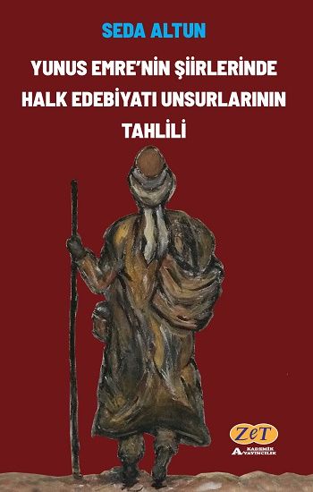 Yunus Emre'nin Şiirlerinde Halk Edebiyatı Unsurlarının Tahlili - Zet Akademi Yayınları Kitap