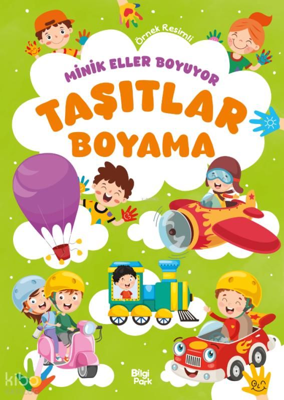 Minik Eller Boyuyor - Taşıtlar Boyama Kitabı (Örnek Resimli) - Bilgi Park Kitap