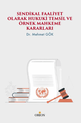 Sendikal Faaliyet Olarak Hukuki Temsil ve Örnek Mahkeme Kararları - Orion Kitabevi Kitap
