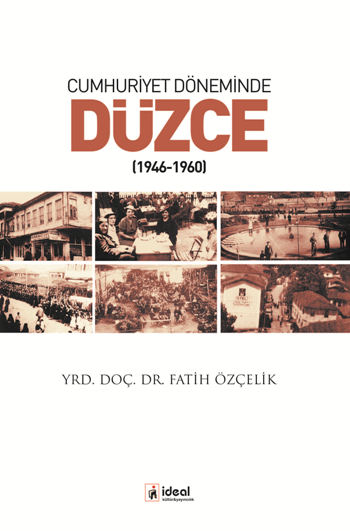 Cumhuriyet Döneminde Düzce (1946-1960) - İdeal Kültür Yayıncılık Kitap