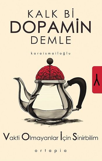 Kalk Bi Dopamin Demle - Vakti Olmayanlar İçin Sinirbilim (VOİS) - Ortapia Kitap