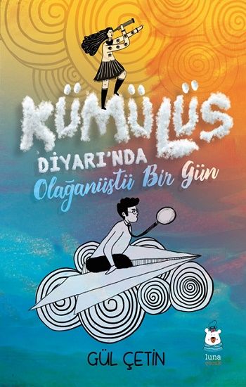 Kümülüs Diyarı'nda Olağanüstü Bir Gün - Luna Yayınları Kitap