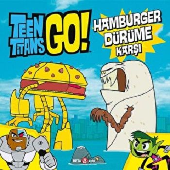TEEN TİTANS GO HAMBURGER DÜRÜME KARŞI - Beta Kids Kitap