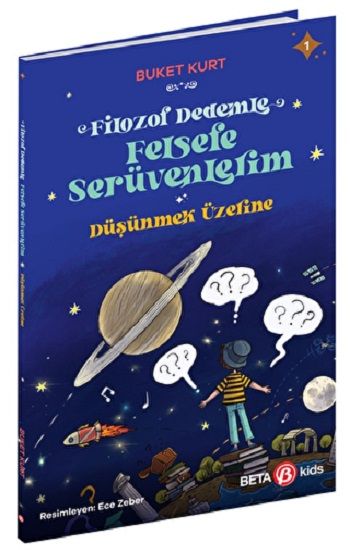 FİLOZOF DEDEMLE FELSEFE SERÜVENLERİM DÜŞÜNMEK ÜZERİNE - Beta Kids Kitap