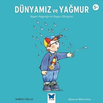 Dünyamız ve Yağmur: Yaşam Kaynağımız Suyun Döngüsü - Mavi Kelebek Yayınları Kitap