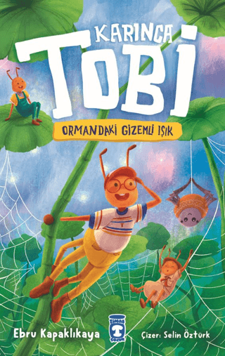 Karınca Tobi ve Ormandaki Gizemli Işık - Timaş Çocuk Kitap