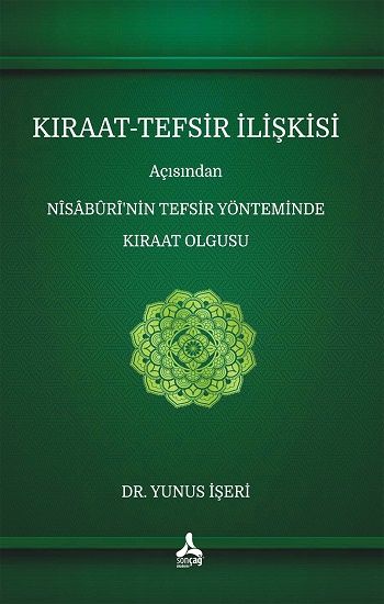 Kıraat-Tefsir İlişkisi Açısından Nîsâbûrî’nin Tefsir Yönteminde Kıraat Olgusu - Sonçağ -Akademik Kitaplar Kitap
