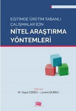 Eğitimde Üretim Tabanlı Çalışmalar İçin Nitel Araştırma Yöntemleri - Anı Yayıncılık Kitap