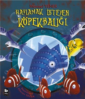 Havlamak İsteyen Köpekbalığı - Bilgi Yayınevi Kitap