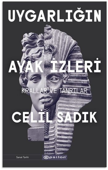 Uygarlığın Ayak İzleri - Krallar Ve Tanrılar - Epsilon Yayınları Kitap
