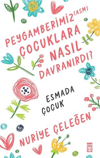 Peygamberimiz (asm) Çocuklara Nasıl Davranırdı? - Timaş Yayınları Kitap