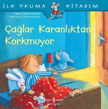 Çağlar Karanlıktan Korkmuyor - İlk Okuma Kitabım - İş Bankası Kültür Yayınları Kitap