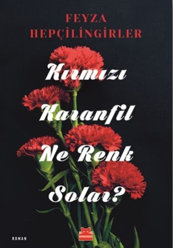 Kırmızı Karanfil Ne Renk Solar? - Kırmızı Kedi Yayınevi Kitap