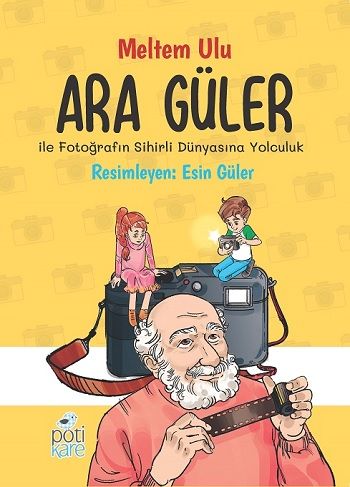Ara Güler ile Fotoğrafın Sihirli Dünyasına Yolculuk - Pötikare Yayıncılık Kitap