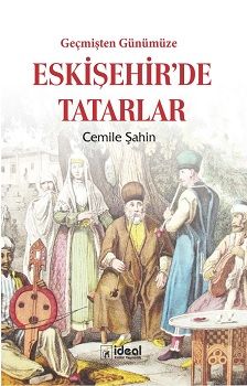 Geçmişten Günümüze Eskişehir'de Tatarlar - İdeal Kültür Yayıncılık Kitap