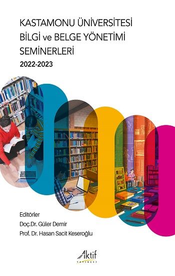 Kastamonu Üniversitesi Bilgi ve Belge Yönetimi Seminerleri 2022-2023 - Aktif Yayınevi Kitap