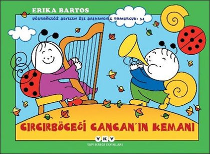 Cırcırböceği Cancan’ın Kemanı - Uğurböceği Sevecen ile Salyangoz Tomurcuk 34 - Yapı Kredi Yayınları Kitap