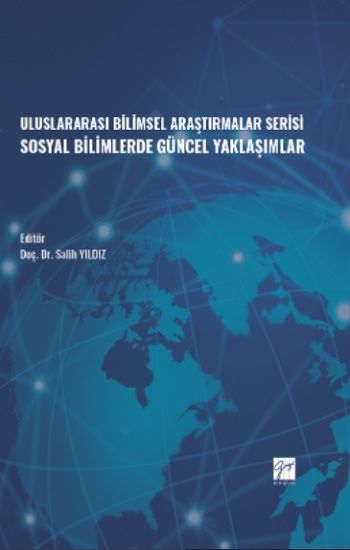 Uluslararası Bilimsel Araştırmalar Serisi Sosyal Bilimlerde Güncel Yaklaşımlar - Gazi Kitabevi Kitap
