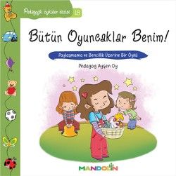 Pedagojik Öyküler: 18 - Bütün Oyuncaklar Benim - Mandolin Yayınları Kitap
