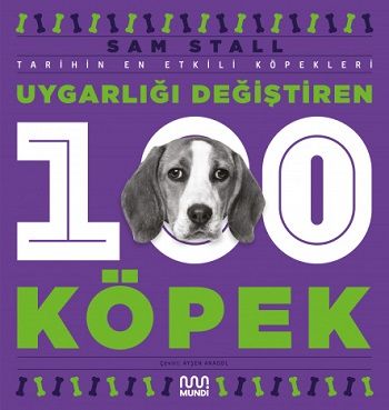 Uygarlığı Değiştiren 100 Köpek - Mundi Kitap