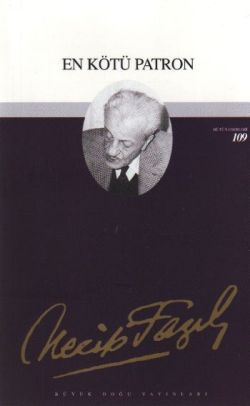 En Kötü Patron : 89 - Necip Fazıl Bütün Eserleri - Büyük Doğu Yayınları Kitap