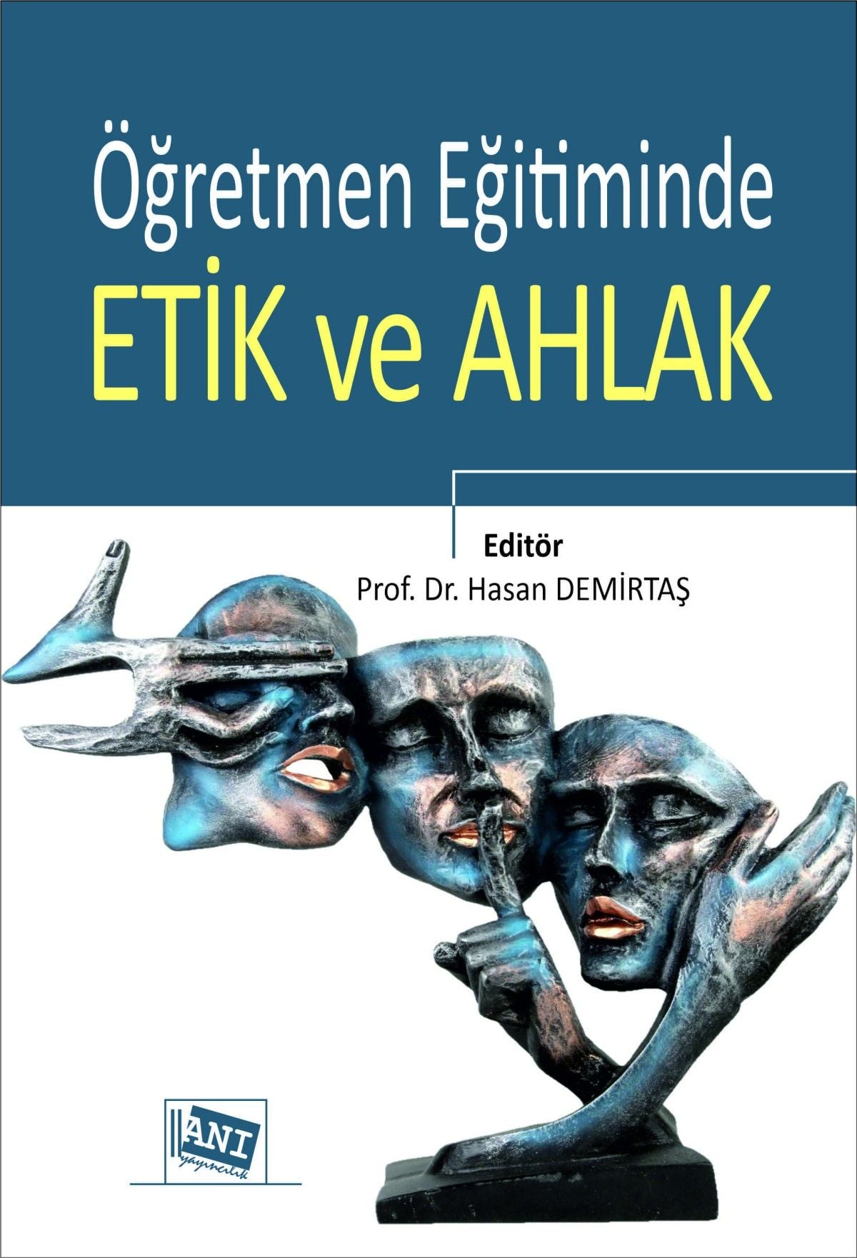 Öğretmen Eğitiminde Etik ve Ahlak - Anı Yayıncılık Kitap