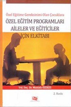 Özel Eğitime Gereksinimi Olan Çocuklara Özel Eğitim Programları Aileler ve Eğiticiler İçin El Kitabı - Anı Yayıncılık Kitap