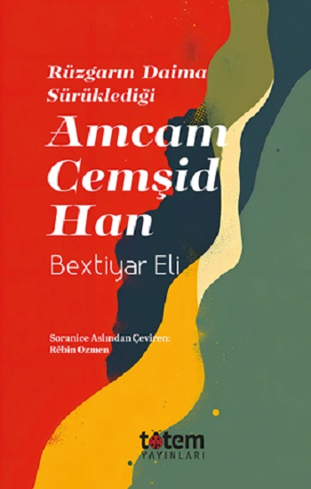 Rüzgarin Daima Sürüklediği Amcam Cemşid Han - Totem Yayınları Kitap